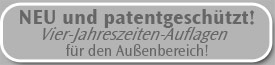 NEU und patentgeschützt! Vier-Jahreszeiten-Auflagen für den Außenbereich!